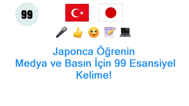 Japonca Öğrenin: Medya ve Basın İçin 99 Esansiyel Kelime!
